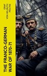 The Franco-German War of 1870-71 - Graf von Helmuth Moltke - 4066339553965