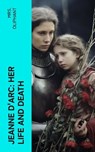 Jeanne D'Arc: Her Life And Death - Mrs. Oliphant - 4066339555280
