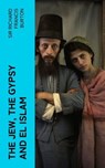 The Jew, The Gypsy and El Islam - Sir Richard Francis Burton - 4066339555532