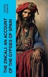 The Zincali: An Account of the Gypsies of Spain - George Borrow - 4066339557147