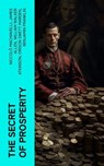 The Secret of Prosperity - Niccolò Machiavelli ; James Allen ; William Walker Atkinson ; Orison Swett Marden ; Benjamin Franklin ; Thorstein Veblen ; Kahlil Gibran ; P. T. Barnum ; Marcus Aurelius ; Wallace D. Wattles ; Lao Tzu ; Russell Conwell ; Henry Harrison Brown ; Émile Coué - 4066339558038