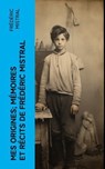 Mes Origines; Mémoires et Récits de Frédéric Mistral - Frédéric Mistral - 4066339559059
