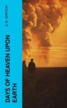 Days of Heaven Upon Earth - A. B. Simpson - 4066339560079