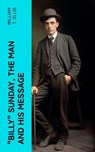 "Billy" Sunday, the Man and His Message - William T. Ellis - 4066339561885