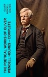 The Poetical Works of Oliver Wendell Holmes — Complete - Oliver Wendell Holmes - 4066339562868