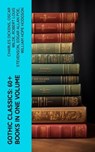 Gothic Classics: 60+ Books in One Volume - Charles Dickens ; Oscar Wilde ; Robert Louis Stevenson ; Edgar Allan Poe ; William Hope Hodgson ; Joseph Sheridan Le Fanu ; Anna Katharine Green ; George MacDonald ; Bram Stoker ; Charlotte Brontë ; Emily Brontë ; William Godwin ; Henry James ; Victor Hug - 4066339565449