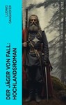 Der Jäger von Fall: Hochlandsroman - Ludwig Ganghofer - 4066339567542