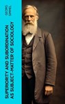 Superiority and Subordination as Subject-Matter of Sociology - Georg Simmel - 4066339568877