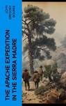 The Apache Expedition in the Sierra Madre - John Gregory Bourke - 4066339572065