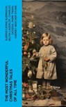 The Most Wonderful Christmas Tales Of All Time - Bjørnstjerne Bjørnson ; Selma Lagerlöf ; Charles Dickens ; Mark Twain ; Harriet Beecher Stowe ; Martin Luther ; Robert Louis Stevenson ; William Shakespeare ; Henry Wadsworth Longfellow ; Max Brand ; William Wordsworth ; Carolyn Wells ; Charles Mackay ; J - 4066339573888