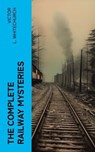 The Complete Railway Mysteries - Victor L. Whitechurch - 4066339574007