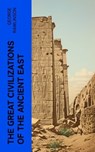 The Great Civilizations of the Ancient East - George Rawlinson - 4066339574236