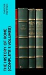 The History of Rome (Complete 5 Volumes) - Theodor Mommsen - 4066339574267
