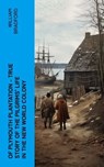 Of Plymouth Plantation - True Story of the Pilgrims' Life in the New World Colony - William Bradford - 4066339574991