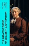 The Greatest Works of Elizabeth Cady Stanton - Elizabeth Cady Stanton - 4066339575639