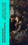 Die beliebtesten Märchen der Romantik - Wilhelm Hauff ; Clemens Brentano ; Novalis ; Eduard Mörike ; Ernst Moritz Arndt ; Brüder Grimm ; Josef Freiherr von Eichendorff - 4066339576919