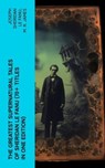 The Greatest Supernatural Tales of Sheridan Le Fanu (70+ Titles in One Edition) - Joseph Sheridan Le Fanu ; M. R. James - 4066339578821