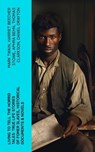 Living to Tell the Horrid Tales: True Life Stories of Fomer Slaves, Historical Documents & Novels - Mark Twain ; Harriet Beecher Stowe ; Aphra Behn ; Thomas Clarkson ; Daniel Drayton ; Louis Hughes ; Lydia Maria Child ; James Weldon Johnson ; Austin Steward ; Ida B. Wells-Barnett ; Moses Grandy ; William Wells Brown ; William Still ; Nat Turner ; Henry  - 4066339579323