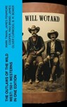 The Outlaws of the Wild West: 150+ Westerns in One Edition - Mark Twain ; James Fenimore Cooper ; Max Brand ; James Oliver Curwood ; B. M. Bower ; Zane Grey ; Jackson Gregory ; Jack London ; Emerson Hough ; Will Lillibridge ; Andy Adams ; Bret Harte ; Owen Wister ; Washington Irving ; Willa Cather ; O. Henry ; Grac - 4066339579569