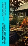 40+ Abenteuerromane für den Lese-Urlaub - Jules Verne ; Friedrich Gerstäcker ; Charles Dickens ; Karl May ; Mark Twain ; Amalie Schoppe ; Robert Louis Stevenson ; James Fenimore Cooper ; Edgar Allan Poe ; Arthur Conan Doyle ; Joseph Conrad ; Herman Melville ; Walter Scott ; Jonathan Swift ; Pierr - 4066339579743