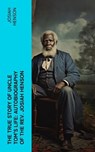 The True Story of Uncle Tom's Life: Autobiography of the Rev. Josiah Henson - Josiah Henson - 4066339580664