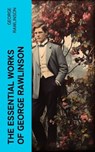 The Essential Works of George Rawlinson - George Rawlinson - 4066339581272