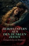Herzflüstern aus den dunklen Zeiten: Liebesgeschichten des Mittelalters - Victor Hugo ; Henryk Sienkiewicz ; Walter Scott ; Alexandre Dumas ; Gottfried von Straßburg ; Jean Jacques Rousseau ; Georg Ebers ; Levin Schücking ; Karl Bröger ; Heinrich von Kleist ; Wilhelm Raabe ; Christoph Martin Wieland ; Julius Wolff ; Marie-Madel - 4066339586611