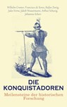 Die Konquistadoren: Meilensteine der historischen Forschung - Jules Verne ; Francisco de Xerez ; Stefan Zweig ; Jakob Wassermann ; Wilhelm Cremer ; Arthur Schurig ; Johannes Scherr - 4066339586932