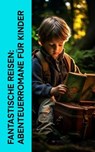 Fantastische Reisen: Abenteuerromane für Kinder - Lewis Carroll ; Selma Lagerlöf ; Jules Verne ; Carlo Collodi ; Wilhelm Hauff ; Gerdt von Bassewitz ; Gertrud Prellwitz ; E.T.A. Hoffmann ; Heinrich Seidel ; Dorothea Schlegel ; Kurd Laßwitz ; Jonathan Swift ; Christoph Martin Wieland ; Jacob Grimm ; Wilhe - 4066339587335