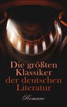 Die größten Klassiker der deutschen Literatur: Romane - Hans Fallada ; Franz Kafka ; Robert Musil ; Heinrich Mann ; Joseph Roth ; Hermann Broch ; Ödön von Horváth ; Elisabeth Langgässer ; Kurt Tucholsky ; Karl May ; Rainer Maria Rilke ; Klaus Mann ; Joseph von Eichendorff ; Lou Andreas-Salomé ; Gustav Freytag  - 4066339589599