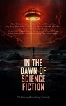 In the Dawn of Science Fiction: 22 Groundbreaking Novels - Mary Shelley ; Jonathan Swift ; Jules Verne ; Mrs. Loudon ; John Ames Mitchell ; H. G. Wells ; John Munro ; Robert W. Chambers ; Guy Thorne ; David Franklin Powell ; George Allan England ; Garrett Putman Serviss ; Edward Bellamy ; Edwin Lester Linden Arno - 4066339591684