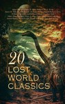 20 Lost World Classics - Edgar Rice Burroughs ; H. Rider Haggard ; H. G. Wells ; James De Mille ; H. P. Lovecraft ; Abraham Merritt ; Edward Bulwer Lytton ; William Scott-Elliot ; Arthur Conan Doyle ; Jonathan Swift ; Edgar Allan Poe ; Jules Verne ; J. Allan Dunn ; Charles John C - 4066339592896