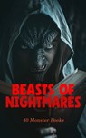 The Beasts of Nightmares: 40 Monster Books - H. P. Lovecraft ; Bram Stoker ; Mary Shelley ; Joseph Sheridan Le Fanu ; Arthur Conan Doyle ; George W. M. Reynolds ; Émile Erckmann ; Alexandre Chatrian ; Robert E. Howard ; Alexandre Dumas Père ; Mrs. Loudon ; Edgar Rice Burroughs ; H. G. Wells ; Washin - 4066339593084