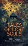 Tales of Lost Souls: 400+ Ghost Stories in One Collection - George MacDonald ; Charles Brockden Brown ; Henry James ; Horace Walpole ; Frederick Marryat ; Washington Irving ; H. P. Lovecraft ; Louisa May Alcott ; Charles Dickens ; Grant Allen ; Mayne Reid ; Francis Marion Crawford ; Oscar Wilde ; Emily Brontë ; Fr - 4066339593107