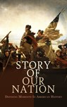 Story of Our Nation: Defining Moments In American History - Theodore Roosevelt ; D. H. Montgomery ; Julius E. Olson ; Edward Everett Hale ; Elizabeth Hodges ; Carl Lotus Becker ; Azel Ames ; William Bradford ; Bureau of Military and Civic Achievement ; Herbert Eugene Bolton ; Thomas Maitland Marshall ; Madison Gra - 4066339593237