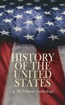 History of the United States: A 30-Volume Anthology - James Ford Rhodes ; D. H. Montgomery ; Julius E. Olson ; Edward Everett Hale ; Elizabeth Hodges ; Carl Lotus Becker ; Azel Ames ; William Bradford ; Bureau of Military and Civic Achievement ; Herbert Eugene Bolton ; Thomas Maitland Marshall ; Madison Gran - 4066339593244