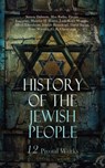 History of the Jewish People: 12 Pivotal Works - Simon Dubnow ; Max Radin ; Flavius Josephus ; Maurice H. Harris ; Lady Katie Magnus ; Alfred Edersheim ; Joseph Krauskopf ; David Baron ; Peter Wiernik ; G. K. Chesterton - 4066339593343