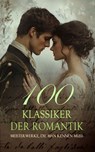 100 Klassiker der Romantik - Meisterwerke, die man kennen muss - Jane Austen ; Louisa May Alcott ; D. H. Lawrence ; Fjodor Dostojewski ; William Shakespeare ; Hedwig Courths-Mahler ; Frances Burney ; Charlotte Brontë ; Alexandre Dumas ; Margaret Mitchell ; Charles Dickens ; L. M. Montgomery ; Eugenie Marlitt ; Wilhelmi - 4066339604155