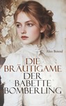 Die Bräutigame der Babette Bomberling - Alice Berend - 4066339605411