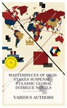 Masterpieces of High-Stakes Suspense – 3 Classic Global Intrigue Novels - Sir Anthony Hope Hawkins ; Edward Sylvester Ellis ; Edward Dyson ; Olivia Winters - 4066339984189