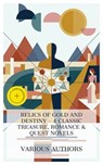Relics of Gold and Destiny - 4 Classic Treasure, Romance & Quest Novels - Gustave Aimard ; Jules Verne ; Edward Sylvester Ellis ; Henry Rider Haggard ; Lucas Merritt - 4066339984523