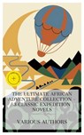 The Ultimate African Adventure Collection – 3 Classic Expedition Novels - Jules Verne ; Henry Rider Haggard ; Edgar Rice Burroughs ; Megan Flores - 4066339989214