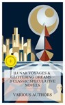 Lunar Voyages & Glittering Dreams – 3 Classic Speculative Novels - Francis Godwin ; William Morris ; G. K. Chesterton ; Alexandra Burgess - 4066339989559