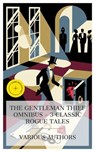 The Gentleman Thief Omnibus – 3 Classic Rogue Tales - Ernest William Hornung ; Guy Boothby ; Louis Joseph Vance ; Bethany Clarke - 4066339991026