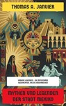 Mythen und Legenden der Stadt Mexiko - Thomas A. Janvier - 4099994082174