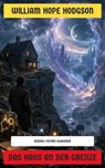 Das Haus an der Grenze - William Hope Hodgson - 4099994089616