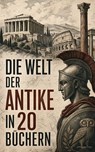 Die Welt der Antike in 20 Büchern - Herodot ; Thukydides ; Arrian ; Tacitus ; Titus Livius ; Plutarch ; Gaius Iulius Caesar ; Sueton ; Polybios ; Ammianus Marcellinus ; Diogenes Laërtios ; Prokop von Cäsarea ; Eusebius ; Xenophon - 4099994090490