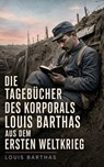 Die Tagebücher des Korporals Louis Barthas aus dem Ersten Weltkrieg - Louis Barthas - 4099994090551