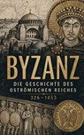Byzanz: Die Geschichte des oströmischen Reiches 326-1453 - J. B. Bury ; Jacob Burckhardt ; Charles Oman ; Joseph François Michaud ; Michael Psellos ; William Gordon Holmes ; Eusebius ; Prokop von Cäsarea ; Agathias ; Anna Komnena - 4099994090667