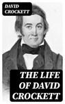 The Life of David Crockett - David Crockett - 8596547000693